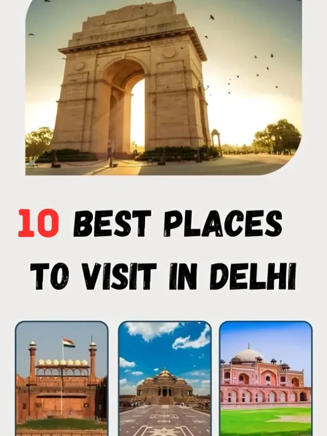 10 Best Places to visit in delhi 2024